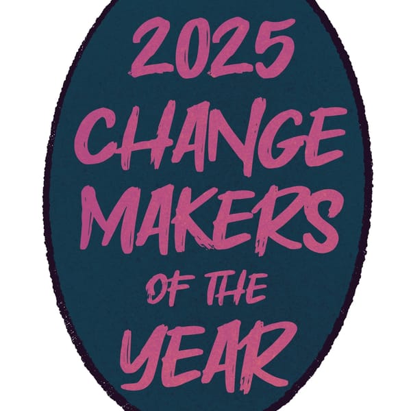 The 2025 Change Maker of the Year Awards
